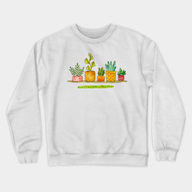 Plants Are Friends Crewneck Sweatshirt by Tania Tania